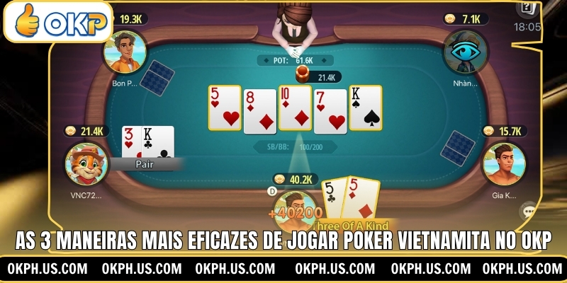 As 3 Maneiras Mais Eficazes De Jogar Poker vietnamita No OKP