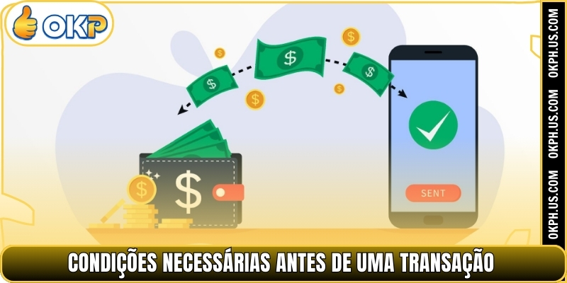 Condições necessárias antes de uma transação
