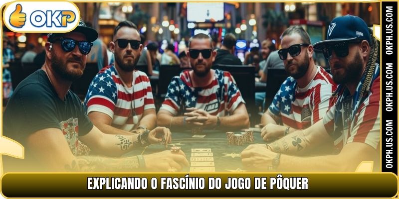 Explicando o fascínio do jogo de pôquer