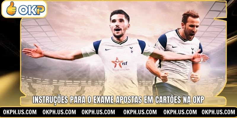 Instruções Para O Exame Apostas em Cartões Na OKP