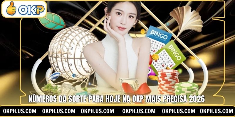 Números Da Sorte Para Hoje Na OKP Mais Precisa 2026