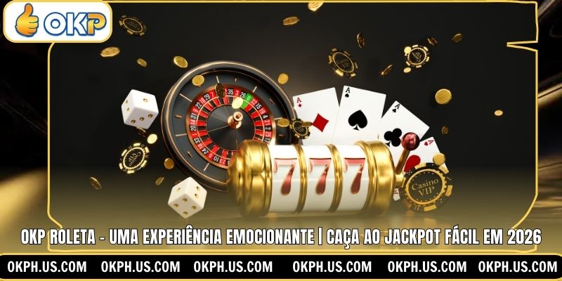 OKP Roleta - Uma Experiência Emocionante | Caça Ao Jackpot Fácil em 2026