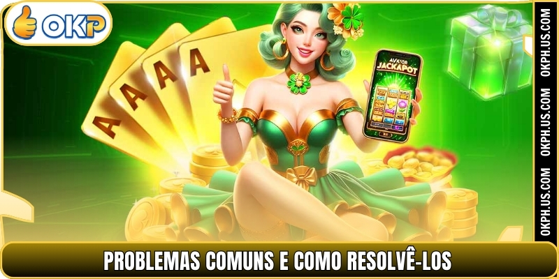 Problemas comuns e como resolvê-los