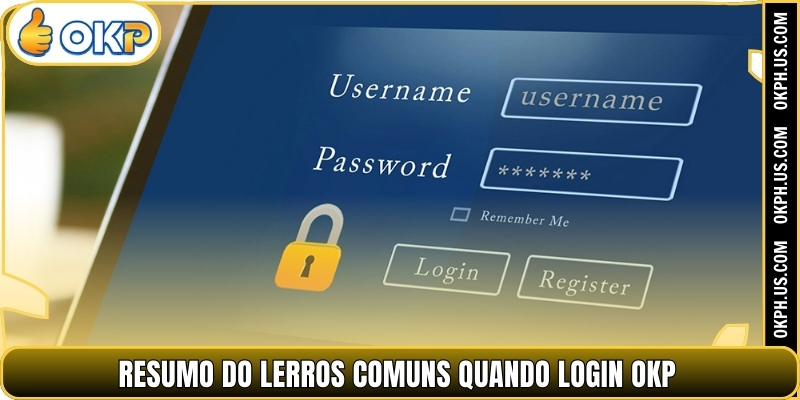 Resumo do lerros comuns quando login OKP